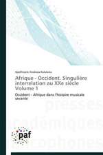 Afrique - Occident. Singulière interrelation au XXe siècle Volume 1