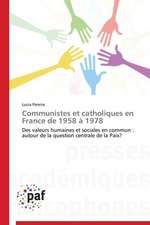 Communistes et catholiques en France de 1958 à 1978