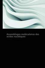 Assemblages moléculaires des acides nucléiques