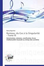 Rameau, du Cas à la Singularité - Tome III