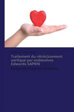 Traitement du rétrécissement aortique par endovalves Edwards SAPIEN