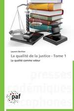 La qualité de la justice - Tome 1