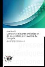 Difficultés de prononciation et de perception de voyelles du français