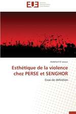 Esthetique de La Violence Chez Perse Et Senghor