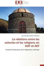 Les Relations Entre Les Colonies Et Les Religions En Aof Et Aef: Cas de La Zone Cemac