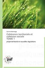 Cohérence territoriale et cohésion sociale TOME 1