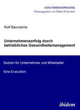 Baumanns, R: Unternehmenserfolg durch betriebliches Gesundhe