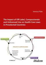 The Impact of Off–Label, Compassionate, and Unlicensed Use on Health Care Laws in Preselected Countries