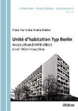 Unité d'habitation Typ Berlin: Anspruch und Wirklichkeit einer Wohnmaschine