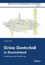 Thiel, M: Grüne Gentechnik in Deutschland. Einstellungen der