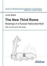 The New Third Rome: Readings of a Russian Nationalist Myth