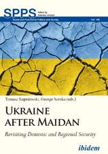 Ukraine after Maidan – Revisiting Domestic and Regional Security