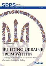 Building Ukraine from Within – A Sociological, Institutional, and Economic Analysis of a Nation–State in the Making