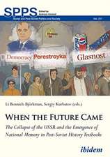 When the Future Came – The Collapse of the USSR and the Emergence of National Memory in Post–Soviet History Textbooks