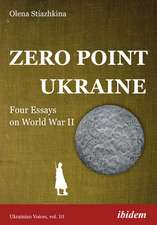 Zero Point Ukraine: Four Essays on World War II
