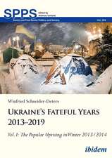 Ukraine¿s Fateful Years 2013¿2019: Vol. I: The Popular Uprising in Winter 2013/2014