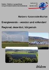 Energiewende ¿ wenden und vollenden! Regional, dezentral, bürgernah