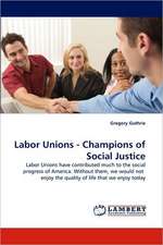 Labor Unions - Champions of Social Justice