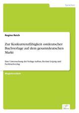 Zur Konkurrenzfähigkeit ostdeutscher Buchverlage auf dem gesamtdeutschen Markt