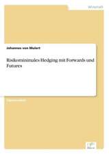 Risikominimales Hedging mit Forwards und Futures