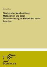 Strategische Merchandising-Maßnahmen und deren Implementierung im Handel und in der Industrie