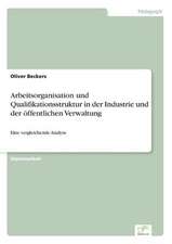 Arbeitsorganisation und Qualifikationsstruktur in der Industrie und der öffentlichen Verwaltung