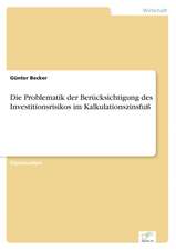 Die Problematik der Berücksichtigung des Investitionsrisikos im Kalkulationszinsfuß