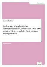 Analyse des wirtschaftlichen Strukturwandels in Colorado von 1960-1996 vor dem Hintergrund der bestehenden Raumpotentiale