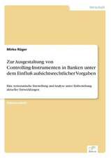 Zur Ausgestaltung von Controlling-Instrumenten in Banken unter dem Einfluß aufsichtsrechtlicher Vorgaben