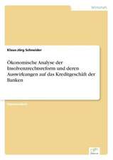 Ökonomische Analyse der Insolvenzrechtsreform und deren Auswirkungen auf das Kreditgeschäft der Banken