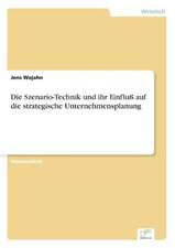 Die Szenario-Technik und ihr Einfluß auf die strategische Unternehmensplanung