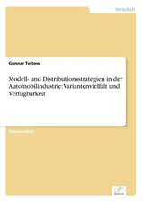 Modell- und Distributionsstrategien in der Automobilindustrie: Variantenvielfalt und Verfügbarkeit