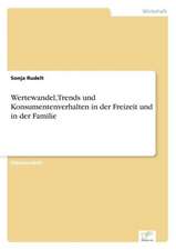 Wertewandel, Trends und Konsumentenverhalten in der Freizeit und in der Familie