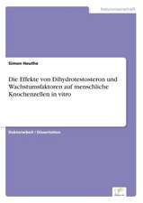 Die Effekte von Dihydrotestosteron und Wachstumsfaktoren auf menschliche Knochenzellen in vitro