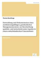 Entwicklung und Dokumentation eines zertifizierungsfähigen, ganzheitlichen Managementsystems zur Beschreibung qualitäts- und umweltrelevanter Aspekte in einem mittelständischen Unternehmen