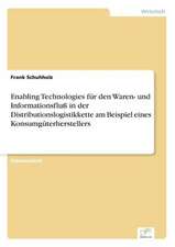 Enabling Technologies für den Waren- und Informationsfluß in der Distributionslogistikkette am Beispiel eines Konsumgüterherstellers