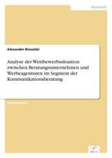 Analyse der Wettbewerbssituation zwischen Beratungsunternehmen und Werbeagenturen im Segment der Kommunikationsberatung