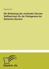 Die Bedeutung des cerebralen Glucose-Stoffwechsels für die Pathogenese der Alzheimer-Demenz