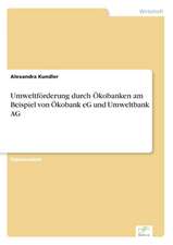 Umweltförderung durch Ökobanken am Beispiel von Ökobank eG und Umweltbank AG