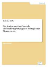 Die Konkurrenzforschung als Informationsgrundlage des Strategischen Managements