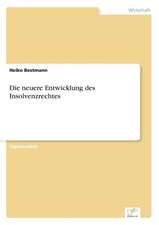 Die neuere Entwicklung des Insolvenzrechtes