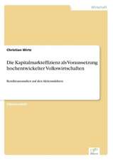 Die Kapitalmarkteffizienz als Voraussetzung hochentwickelter Volkswirtschaften