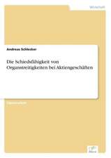 Die Schiedsfähigkeit von Organstreitigkeiten bei Aktiengeschäften