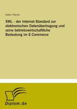 XML - der Internet-Standard zur elektronischen Datenübertragung und seine betriebswirtschaftliche Bedeutung im E-Commerce