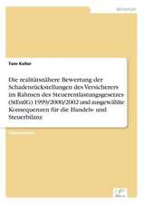 Die realitätsnähere Bewertung der Schadenrückstellungen des Versicherers im Rahmen des Steuerentlastungsgesetzes (StEntlG) 1999/2000/2002 und ausgewählte Konsequenzen für die Handels- und Steuerbilanz