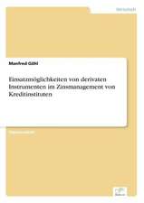 Einsatzmöglichkeiten von derivaten Instrumenten im Zinsmanagement von Kreditinstituten