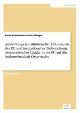 Auswirkungen institutioneller Reformen in der EU und institutioneller Einbeziehung osteuropäischer Länder in die EU auf die Außenwirtschaft Österreichs