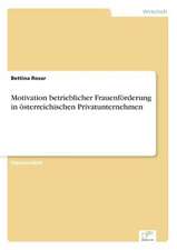 Motivation betrieblicher Frauenförderung in österreichischen Privatunternehmen