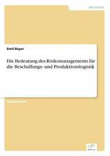 Die Bedeutung des Risikomanagements für die Beschaffungs- und Produktionslogistik