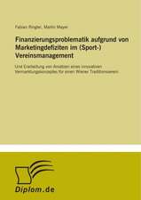 Finanzierungsproblematik aufgrund von Marketingdefiziten im (Sport-) Vereinsmanagement